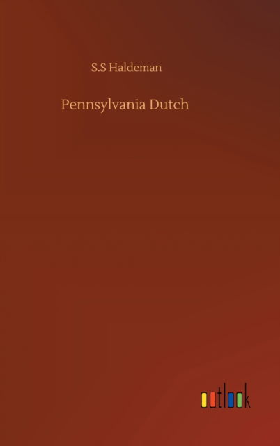 Cover for S S Haldeman · Pennsylvania Dutch (Hardcover Book) (2020)