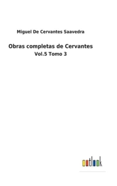 Cover for Miguel De Cervantes Saavedra · Obras completas de Cervantes (Innbunden bok) (2022)