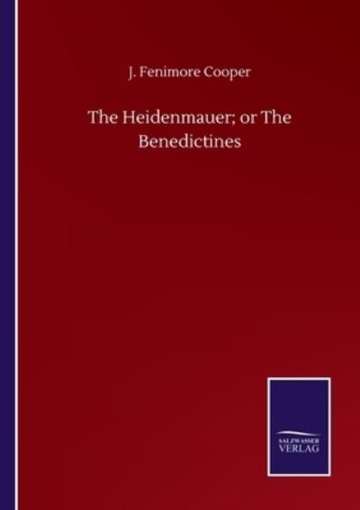 Cover for J Fenimore Cooper · The Heidenmauer; or The Benedictines (Taschenbuch) (2020)