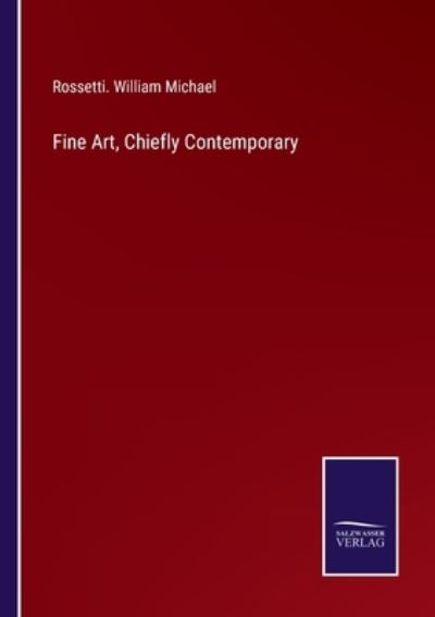 Cover for Rossetti William Michael · Fine Art, Chiefly Contemporary (Paperback Book) (2022)