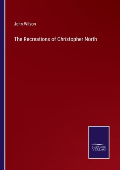 Cover for John Wilson · The Recreations of Christopher North (Pocketbok) (2022)