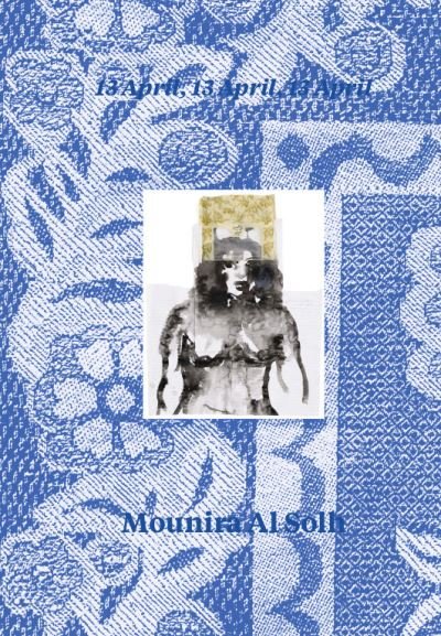Cover for Mounira Al Solh: 13 April, 13 April, 13 April (Hardcover Book) (2023)