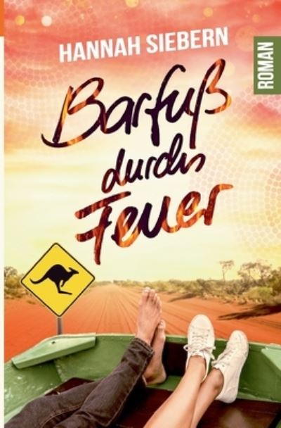 Barfuss durchs Feuer - Hannah Siebern - Książki - Books on Demand - 9783753458366 - 19 marca 2021