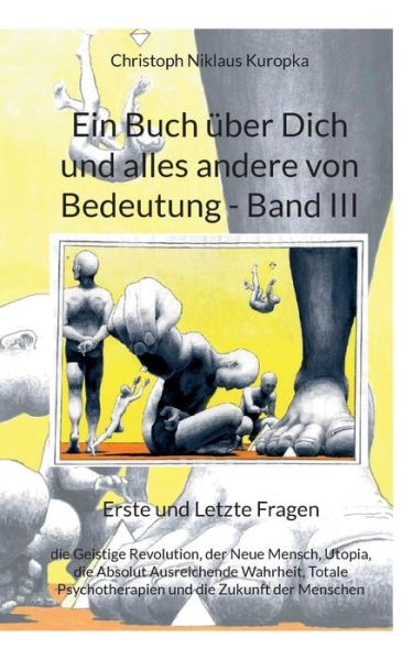 Cover for Christoph Niklaus Kuropka · Ein Buch über Dich und alles andere von Bedeutung - Band III (Paperback Book) (2023)
