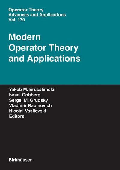 Cover for Modern Operator Theory and Applications: The Igor Borisovich Simonenko Anniversary Volume - Operator Theory: Advances and Applications (Hardcover Book) [2007 edition] (2006)
