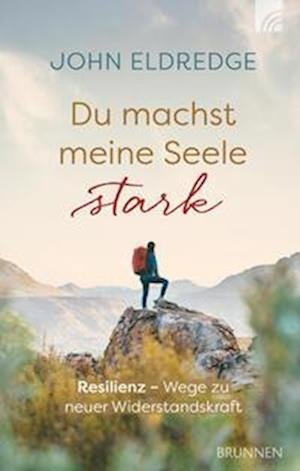 Cover for John Eldredge · Du machst meine Seele stark (Bok) (2023)