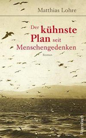 Cover for Matthias Lohre · Der kühnste Plan seit Menschengedenken (Hardcover Book) (2021)