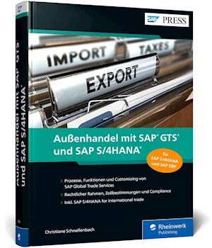 Außenhandel mit SAP GTS und SAP S/4HANA - Christiane Schnellenbach - Books - Rheinwerk Verlag GmbH - 9783836283366 - November 1, 2021