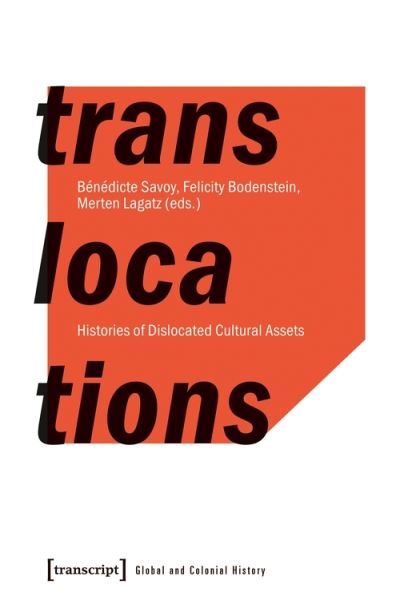 Cover for Benedicte Savoy · Translocations – Histories of Dislocated Cultural Assets (Taschenbuch) (2021)