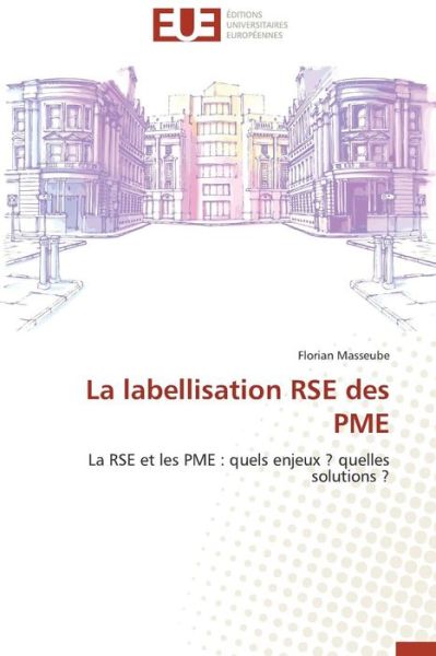 Cover for Florian Masseube · La Labellisation Rse Des Pme: La Rse et Les Pme : Quels Enjeux ? Quelles Solutions ? (Paperback Book) [French edition] (2018)