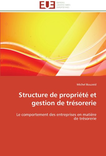Cover for Michel Bouzeid · Structure De Propriété et Gestion De Trésorerie: Le Comportement Des Entreprises en Matière De Trésorerie (Paperback Book) [French edition] (2018)