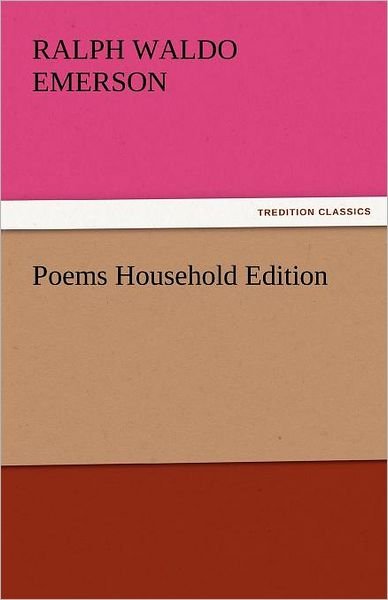 Cover for Ralph Waldo Emerson · Poems Household Edition (Tredition Classics) (Paperback Book) (2011)