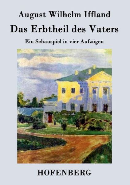 Cover for August Wilhelm Iffland · Das Erbtheil Des Vaters (Paperback Book) (2014)