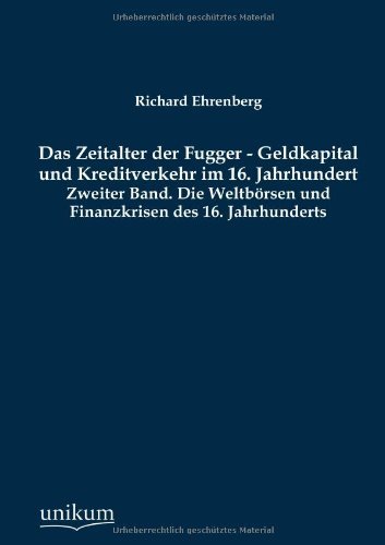 Das Zeitalter Der Fugger - Geldkapital Und Kreditverkehr Im 16. Jahrhundert - Richard Ehrenberg - Books - UNIKUM - 9783845726366 - October 25, 2012