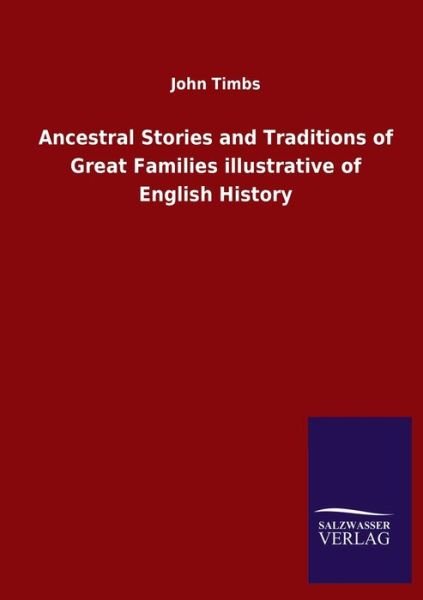 Cover for John Timbs · Ancestral Stories and Traditions of Great Families illustrative of English History (Paperback Book) (2020)
