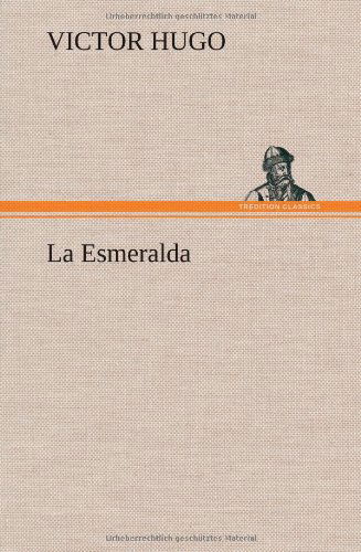 Cover for Victor Hugo · La Esmeralda (Hardcover Book) [French edition] (2012)