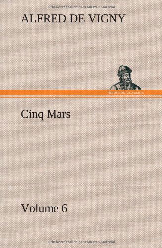 Cover for Alfred De Vigny · Cinq Mars - Volume 6 (Hardcover Book) (2013)