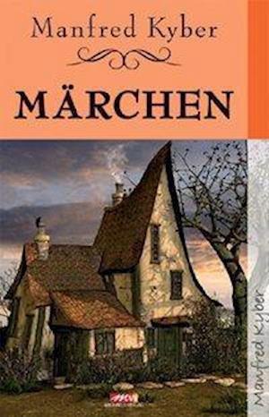 Märchen - Manfred Kyber - Livres - Michaels Vertrieb - 9783895396366 - 5 décembre 2011