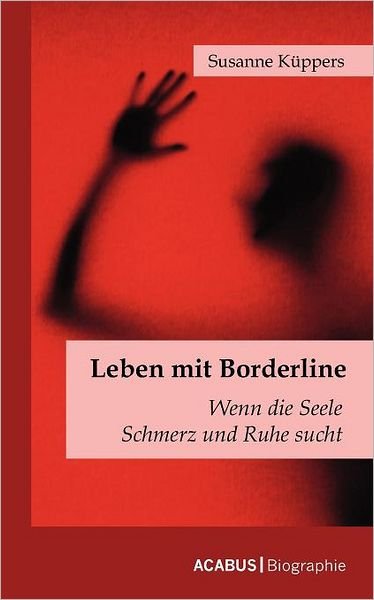 Leben Mit Borderline - Susanne Küppers - Books - Acabus Verlag - 9783941404366 - April 28, 2009