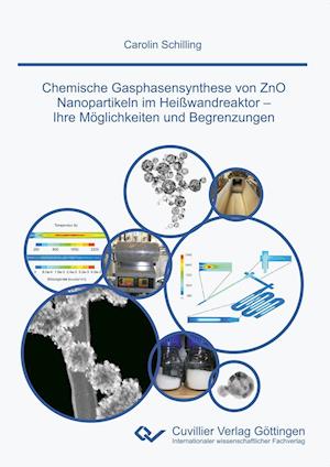 Cover for Carolin Schilling · Chemische Gasphasensynthese von ZnO Nanopartikeln im Heißwandreaktor. Ihre Möglichkeiten und Begrenzungen (Paperback Book) (2014)