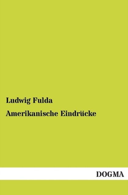 Ludwig Fulda · Amerikanische Eindrucke (Paperback Bog) [German, 1 edition] (2012)