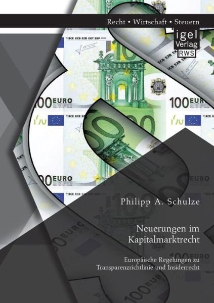 Neuerungen Im Kapitalmarktrecht. Europ I - Philipp A. Schulze - Livros - LIGHTNING SOURCE UK LTD - 9783954853366 - 10 de março de 2016