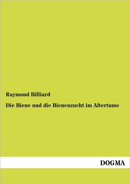 Cover for Raymond Billiard · Die Biene und die Bienenzucht im Altertume (Paperback Book) [German edition] (2012)