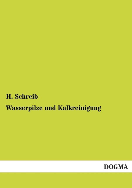 Cover for H. Schreib · Wasserpilze Und Kalkreinigung (Paperback Book) [German edition] (2013)