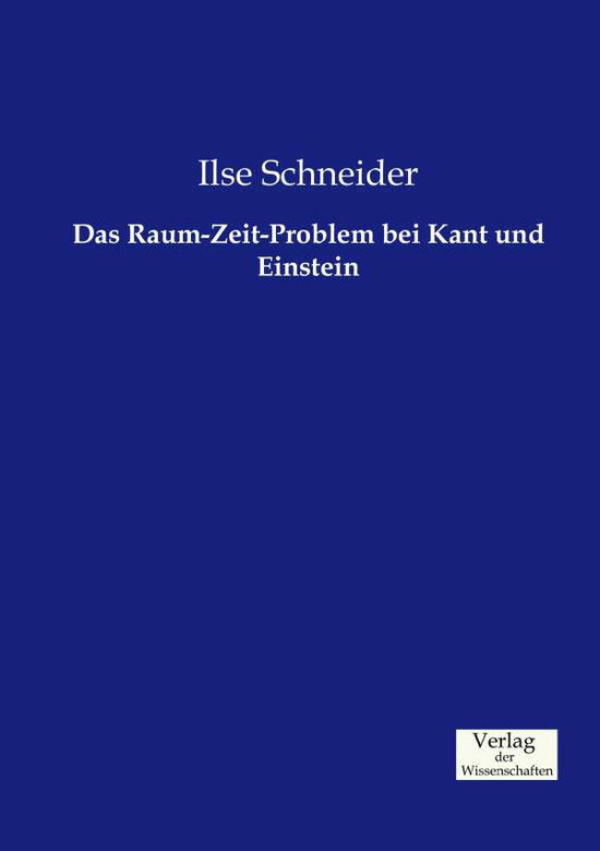 Cover for Ilse Schneider · Das Raum-zeit-problem Bei Kant Und Einstein (Paperback Book) (2019)