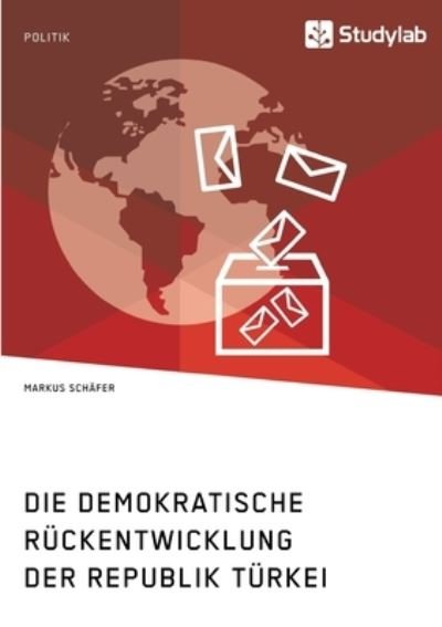 Cover for Markus Schafer · Die demokratische Ruckentwicklung der Republik Turkei (Paperback Bog) (2021)