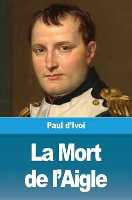 Cover for Paul D'Ivoi · La Mort de l'Aigle (Paperback Book) (2020)