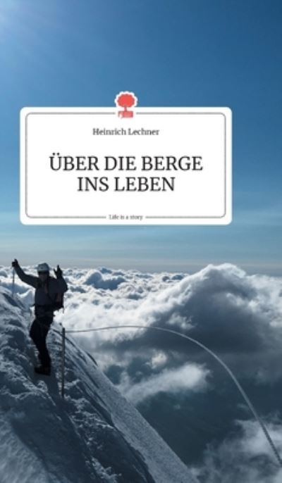 Cover for Lechner · ÜBER DIE BERGE INS LEBEN. Life (Bok) (2020)