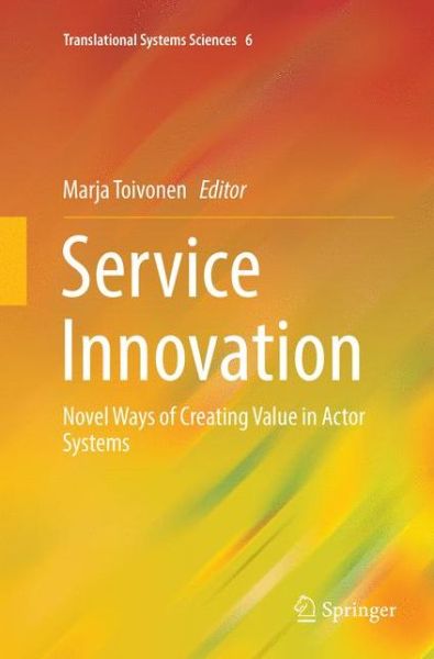 Cover for Service Innovation: Novel Ways of Creating Value in Actor Systems - Translational Systems Sciences (Pocketbok) [Softcover reprint of the original 1st ed. 2016 edition] (2018)