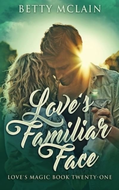 Love's Familiar Face: A Sweet & Wholesome Contemporary Romance - Love's Magic - Betty McLain - Books - Next Chapter - 9784824117366 - December 2, 2021