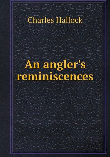 Cover for Charles Hallock · An Angler's Reminiscences (Paperback Book) (2014)