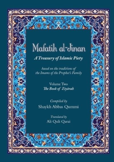 Cover for Shaykh Qummi Abbas · Mafatih al-Jinan: A Treasury of Islamic Piety (Translation &amp; Transliteration): Volume Two: The Book of Ziyarah (Volume 2) (Paperback Book) (2021)