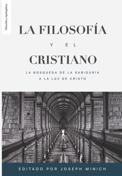 La Filosofia y el Cristiano - Christopher Cleveland - Books - Teologia Para Vivir - 9786125034366 - June 11, 2022