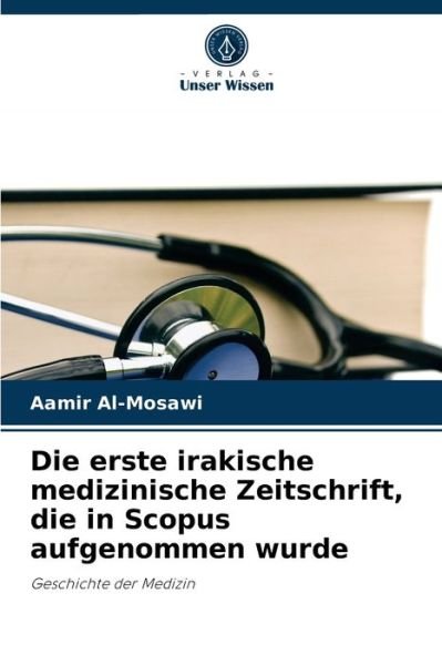 Cover for Aamir Al-Mosawi · Die erste irakische medizinische Zeitschrift, die in Scopus aufgenommen wurde (Taschenbuch) (2021)