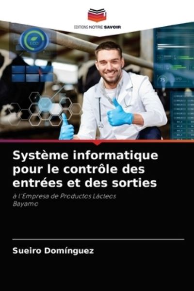 Systeme informatique pour le controle des entrees et des sorties - Sueiro Dominguez - Books - Editions Notre Savoir - 9786204065366 - September 6, 2021