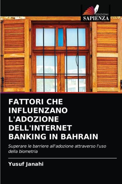 Cover for Yusuf Janahi · Fattori Che Influenzano l'Adozione Dell'internet Banking in Bahrain (Paperback Book) (2021)