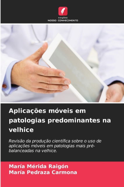 Cover for Maria Merida Raigon · Aplicacoes moveis em patologias predominantes na velhice (Paperback Book) (2021)