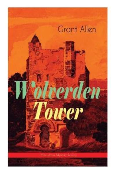 Cover for Grant Allen · Wolverden Tower (Christmas Mystery Series) (Paperback Book) (2018)