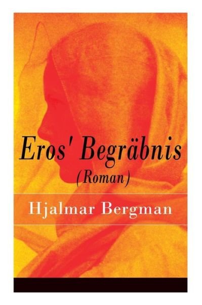 Cover for Hjalmar Bergman · Eros' Begrabnis (Roman) (Paperback Book) (2018)