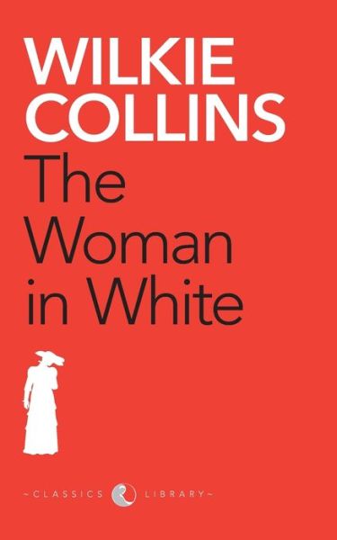 Cover for Wilkie Collins · The Woman in White (Paperback Book) (2012)