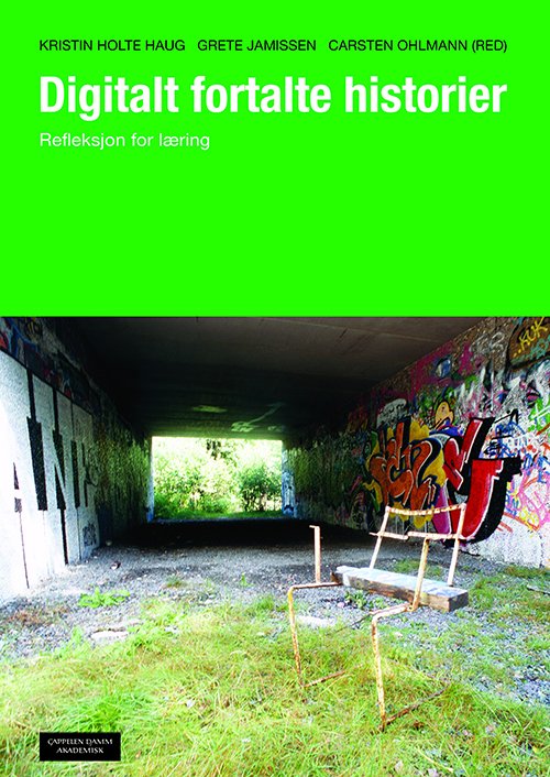 Cover for Kristin Holte Haug, Grete Jamissen, Carsten Ohlmann (red.) · Digitalt fortalte historier : refleksjon for læring (Hæftet bog) (2012)