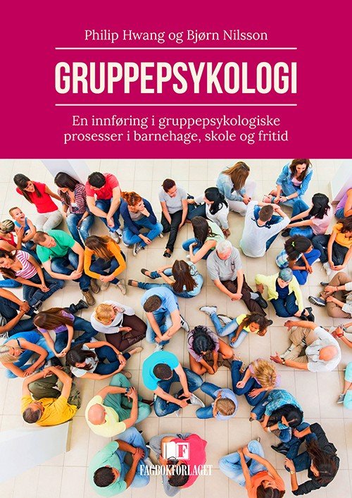 Cover for Hwang Philip · Gruppepsykologi : en innføring i gruppepsykologiske prosesser i barnehage, skole og fritid (Poketbok) (2015)