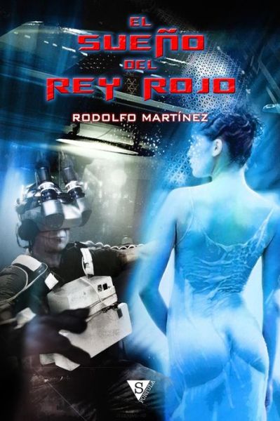 Cover for Rodolfo Martínez · El Sueño Del Rey Rojo (Paperback Book) [Spanish, 1 edition] (2014)