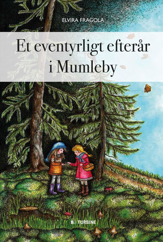 Et eventyrligt efterår i Mumleby - Elvira Fragola - Bücher - Turbine - 9788740611366 - 11. August 2016