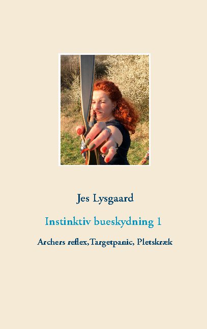 Cover for Jes Lysgaard · Instinktiv bueskydning 1 (Hardcover Book) [1. wydanie] (2020)