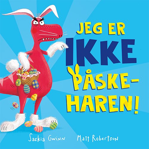 Cover for Saskia Gwinn · Jeg er IKKE påskeharen! (Hardcover bog) [1. udgave] (2024)